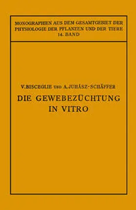 Bisceglie / Juhaasz-Schäffer / Gildmeister |  Die Gewebezüchtung in Vitro | eBook | Sack Fachmedien