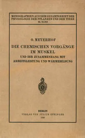 Meyerhof / Gildmeister / Goldschmidt |  Die chemischen Vorgänge im Muskel und ihr Zusammenhang mit Arbeitsleistung und Wärmebildung | eBook | Sack Fachmedien