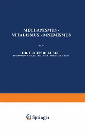 Bleuler / Spemann / Vogt |  Mechanismus — Vitalismus — Mnemismus | eBook | Sack Fachmedien