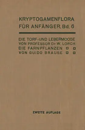 Lorch / Brause / Andres | Die Torf- und Lebermoose / Die Farnpflanzen | E-Book | www.sack.de