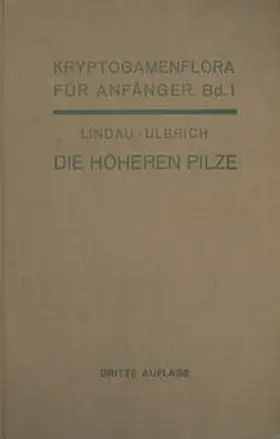 Lindau / Ulbrich / Pilger |  Die höheren Pilze | eBook | Sack Fachmedien