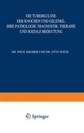 Kremer / Brauer / Ulrici |  Die Tuberkulose der Knochen und Gelenke | eBook | Sack Fachmedien