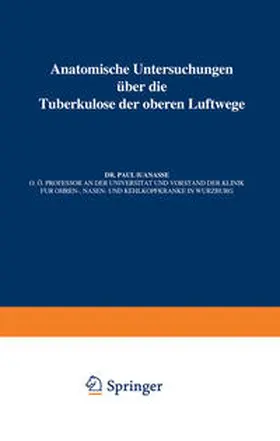 Manasse / Brauer / Ulrici |  Anatomische Untersuchungen Über die Tuberkulose der oberen Luftwege | eBook | Sack Fachmedien