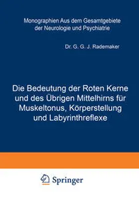 Rademaker / Blanc / Foerster |  Die Bedeutung der Roten Kerne und des Übrigen Mittelhirns für Muskeltonus, Körperstellung und Labyrinthreflexe | eBook | Sack Fachmedien