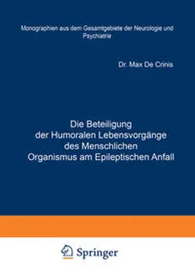 Crinis / Foerster / Wilmanns |  Die Beteiligung der Humoralen Lebensvorgänge des Menschlichen Organismus am Epileptischen Anfall | eBook | Sack Fachmedien