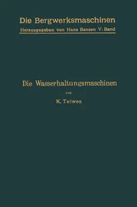 Teiwes / Bansen |  Die Wasserhaltungsmaschinen | eBook | Sack Fachmedien