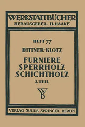 Bittner / Klotz / Haake |  Furniere — Sperrholz Schichtholz | eBook | Sack Fachmedien