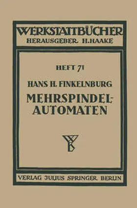 Finkelnburg / Haake |  Die wirtschaftliche Verwendung von Mehrspindelautomaten | eBook | Sack Fachmedien