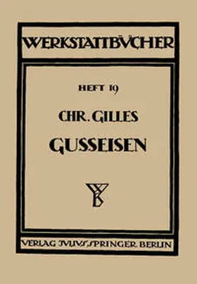 Gilles / Haake |  Das Gußeisen Seine Herstellung, Zusammensetzung, Eigenschaften und Verwendung | eBook | Sack Fachmedien