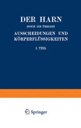 Albu / Anderson / Jakoby |  Der Harn sowie die übrigen Ausscheidungen und Körperflüssigkeiten von Mensch und Tier ihre Untersuchung und Zusammensetzung in Normalem und Pathologischem Zustande | eBook | Sack Fachmedien