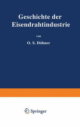 Döhner |  Geschichte der Eisendrahtindustrie | eBook | Sack Fachmedien