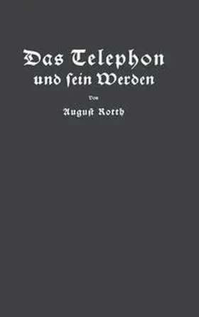 Rotth / Feyerabend | Das Telephon und sein Werden | E-Book | www.sack.de