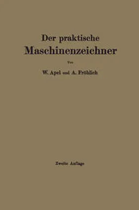Apel / Fröhlich |  Der praktische Maschinenzeichner | eBook | Sack Fachmedien