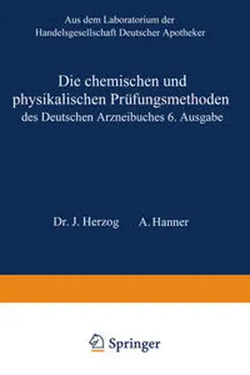 Herzog / Hanner |  Die chemischen und physikalischen Prüfungsmethoden des Deutschen Arzneibuches 6. Ausgabe | eBook | Sack Fachmedien