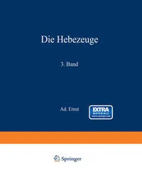 Ernst / Kirner |  Die Hebezeuge. Theorie und Kritik ausgeführter Konstruktionen mit besonderer Berücksichtigung der elektrischen Anlagen. Ein Handbuch für Ingenieure, Techniker und Studierende | eBook | Sack Fachmedien