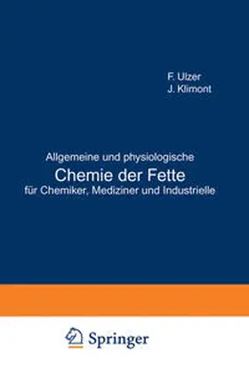 Ulzer / Klimont |  Allgemeine und physiologische Chemie der Fette für Chemiker, Mediziner und Industrielle | eBook | Sack Fachmedien