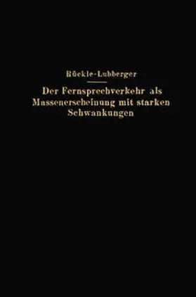 Rückle / Lubberger |  Der Fernsprechverkehr als Massenerscheinung mit starken Schwankungen | eBook | Sack Fachmedien