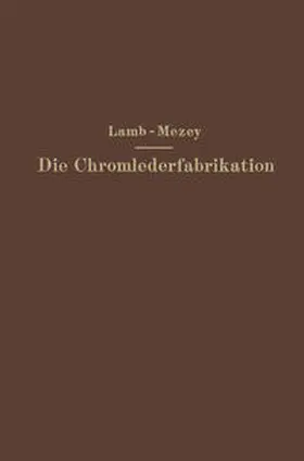 Lamb / Mezey | Die Chromlederfabrikation | E-Book | www.sack.de