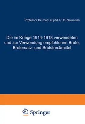 Neumann |  Die im Kriege 1914-1918 verwendeten und zur Verwendung empfohlenen Brote, Brotersatz- und Brotstreckmittel | eBook | Sack Fachmedien