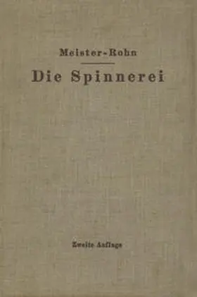 Meister / Rohn |  Die Spinnerei in technologischer Darstellung | eBook | Sack Fachmedien