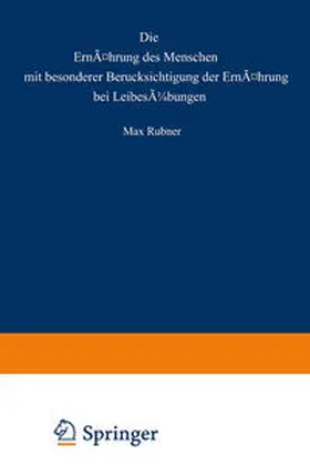 Rubner |  Die Ernährung des Menschen mit besonderer Berücksicht gung der Ernährung bei Leibesübungen | eBook | Sack Fachmedien