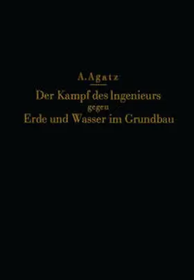 Agatz / Schultze | Der Kampf des Ingenieurs gegen Erde und Wasser im Grundbau | E-Book | www.sack.de