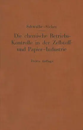 Schwalbe / Sieber | Die chemische Betriebskontrolle in der Zellstoff- und Papier-Industrie und anderen Zellstoff verarbeitenden Industrien | E-Book | www.sack.de