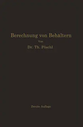Pöschl / Terzaghi |  Berechnung von Behältern nach neueren analytischen und graphischen Methoden | eBook | Sack Fachmedien