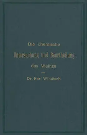Windisch |  Die chemische Untersuchung und Beurtheilung des Weines | eBook | Sack Fachmedien