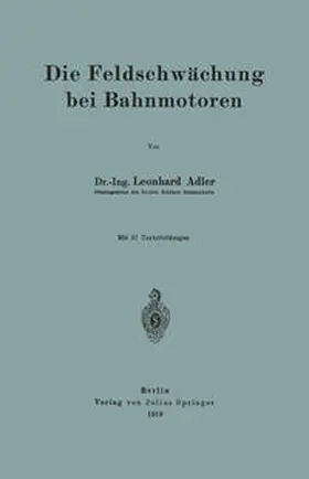 Adler |  Die Feldschwächung bei Bahnmotoren | eBook | Sack Fachmedien