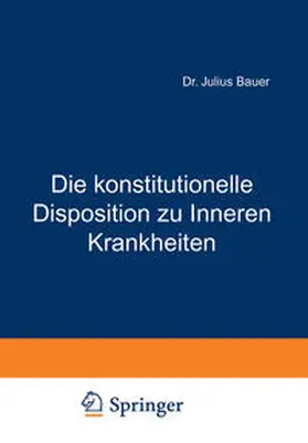Bauer |  Die konstitutionelle Disposition zu Inneren Krankheiten | eBook | Sack Fachmedien
