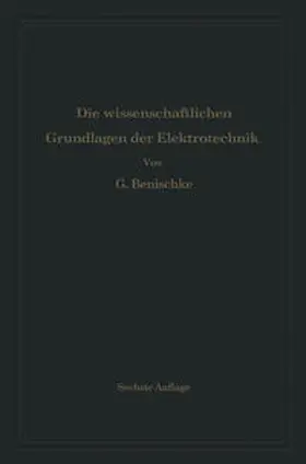 Benischke |  Die wissenschaftlichen Grundlagen der Elektrotechnik | eBook | Sack Fachmedien