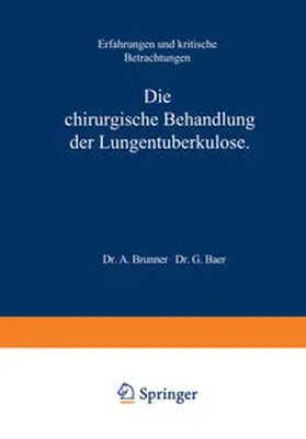 Brunner |  Die Chirurgische Behandlung der Lungentuberkulose | eBook | Sack Fachmedien
