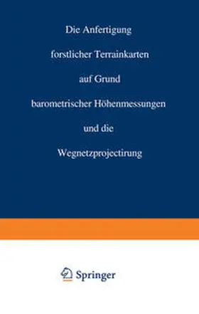 Crug |  Die Anfertigung forstlicher Terrainkarten auf Grund barometrischer Höhenmessungen und die Wegnetzprojectirung | eBook | Sack Fachmedien