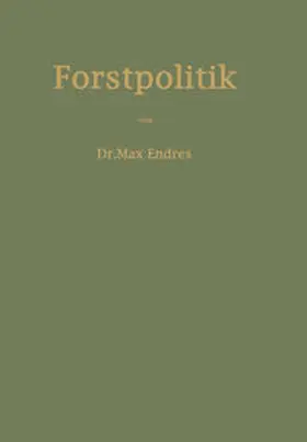 Endres |  Handbuch der Forstpolitik mit besonderer Berücksichtigung der Gesetzgebung und Statistik | eBook | Sack Fachmedien