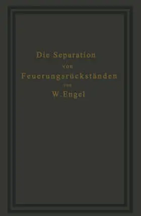 Engel |  Die Separation von Feuerungsrückständen und ihre Wirtschaftlichkeit | eBook | Sack Fachmedien