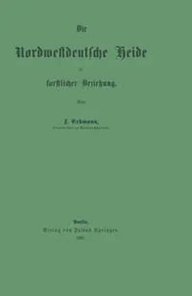 Erdmann | Die Nordwestdeutsche Heide in forstlicher Beziehung | E-Book | www.sack.de