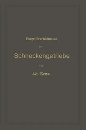Ernst |  Eingriffverhältnisse der Schneckengetriebe mit Evolventen- und Cykloidenverzahnung und ihr Einfluss auf die Lebensdauer der Triebwerke | eBook | Sack Fachmedien