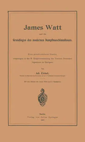 Ernst |  James Watt und die Grundlagen des modernen Dampfmaschinenbaues | eBook | Sack Fachmedien