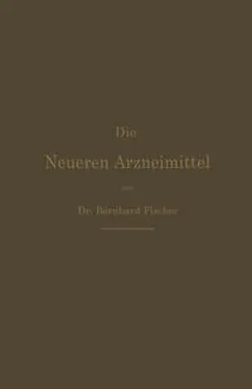 Fischer |  Die Neueren Arzneimittel | eBook | Sack Fachmedien