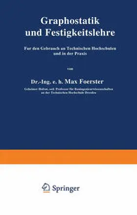 Foerster |  Graphostatik und Festigkeitslehre Für den Gebrauch an Technischen Hochschulen und in der Praxis | eBook | Sack Fachmedien