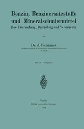 Formánek |  Benzin, Benzinersatzstoffe und Mineralschmiermittel ihre Untersuchung, Beurteilung und Verwendung | eBook | Sack Fachmedien
