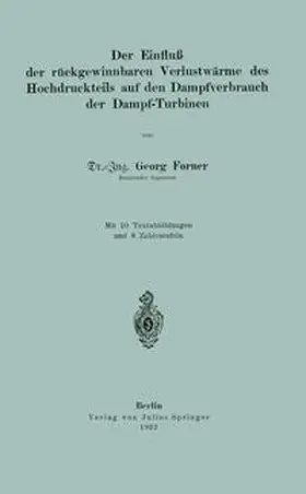 Forner |  Der Einfluß der rückgewinnbaren Yerlustwärme des Hochdruckteils auf den Dampfverbrauch der Dampf-Turbinen | eBook | Sack Fachmedien