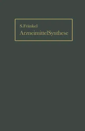 Fränkel |  Die Arzneimittel-Synthese auf Grundlage der Beziehungen zwischen chemischem Aufbau und Wirkung | eBook | Sack Fachmedien
