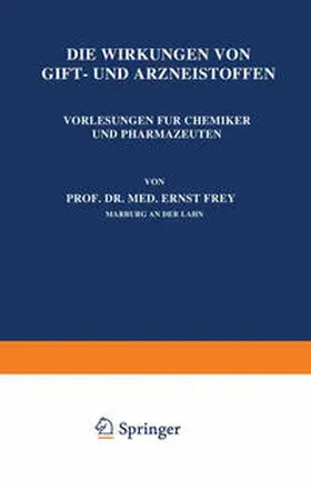Frey |  Die Wirkungen von Gift- und Arzneistoffen | eBook | Sack Fachmedien