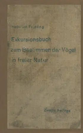 Frieling |  Exkursionsbuch zum Bestimmen der Vögel in freier Natur nach ihrem Lebensraum geordnet. Für Laien und Fachleute | eBook | Sack Fachmedien