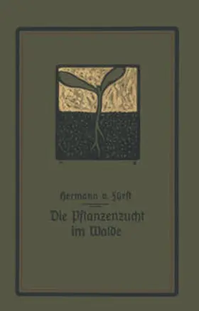 Fürst |  Die Pflanzenzucht im Walde | eBook | Sack Fachmedien