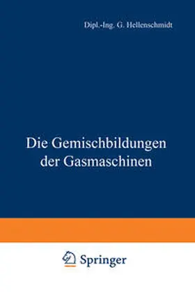 Hellenschmidt |  Die Gemischbildungen der Gasmaschinen | eBook | Sack Fachmedien