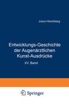 Hirschberg |  Entwicklungs-Geschichte der Augenärztlichen Kunst-Ausdrücke | eBook | Sack Fachmedien