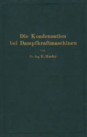 Hoefer |  Die Kondensation bei Dampfkraftmaschinen | eBook | Sack Fachmedien